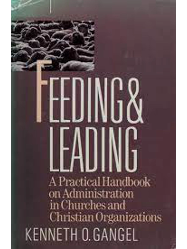 Feeding and Leading Hardcover – By Kenneth O. Gangel (Author)