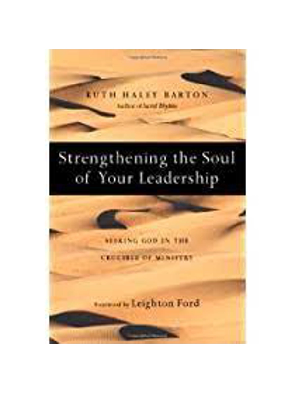strengthening The Soul Of Your Leadership, Ruth Barton
