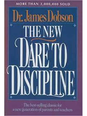 The New Dare to Discipline The Best-Selling Classic for a New Generation of Parents and Teachers H..