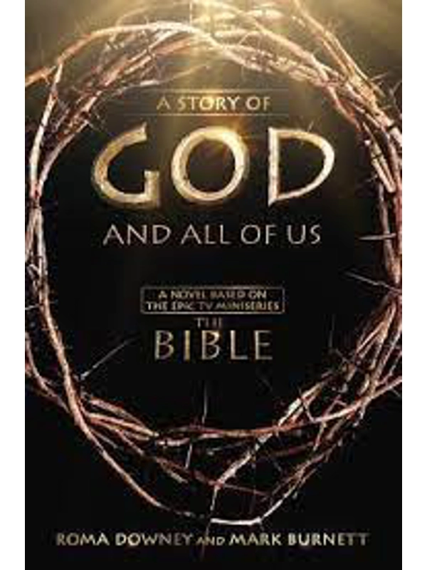 A Story of God and All of Us: A Novel Based on the Epic TV Miniseries 'The Bible' By Mark Burnett (Author, Narrator