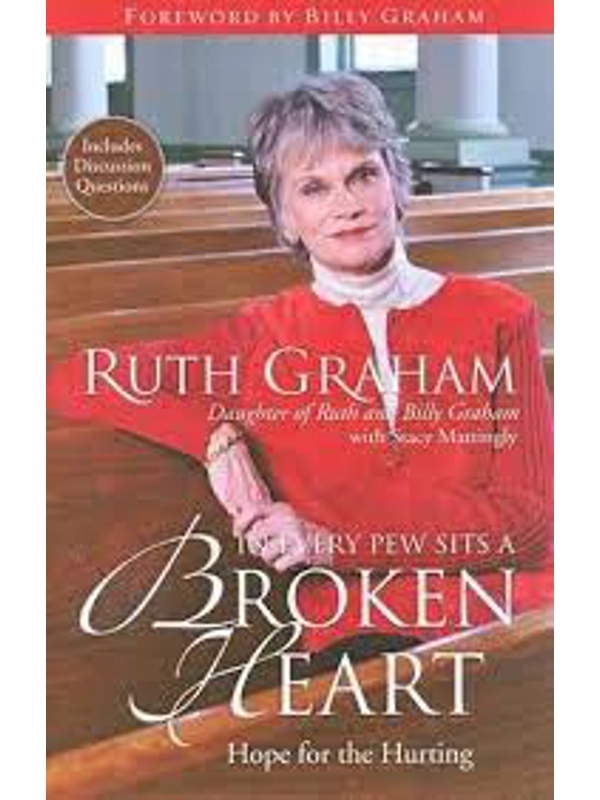In Every Pew Sits a Broken Hear Hardback: Hope for the Hurting : By Ruth Graham