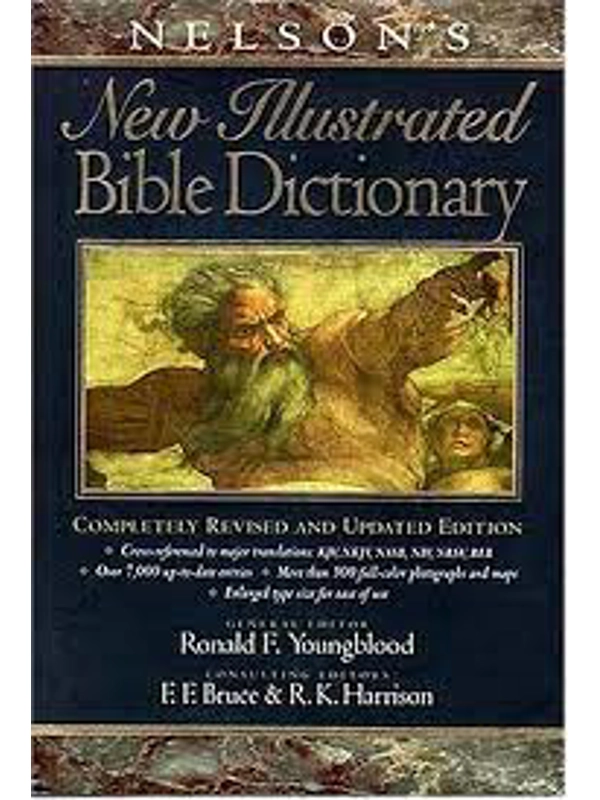 Nelson's New Illustrated Bible Dictionary: An Authoritative One-Volume Reference Work on the Bible,