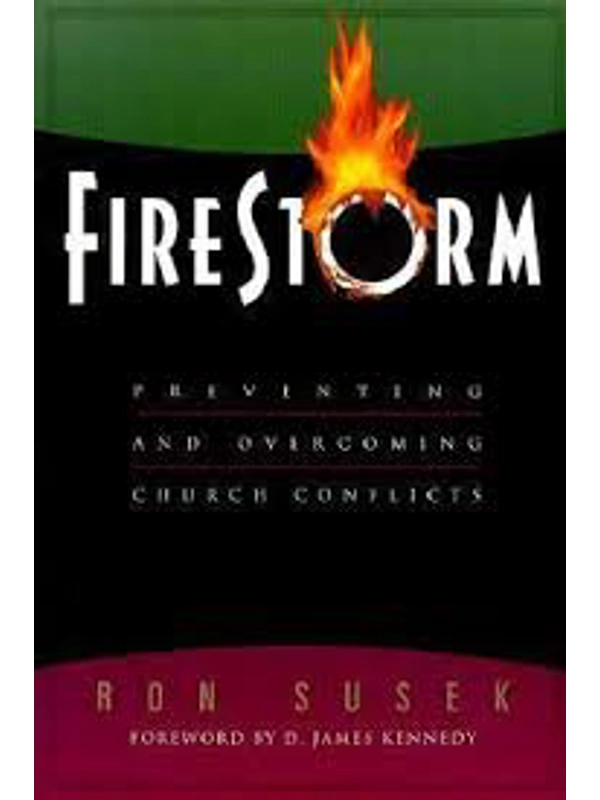 Firestorm: Preventing and Overcoming Church Conflicts  Paperback – By Ron Susek (Author), D. James K