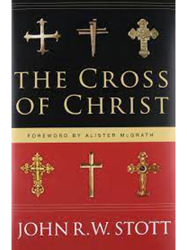 The Cross of Christ Hardcover: By John Stott (Author)