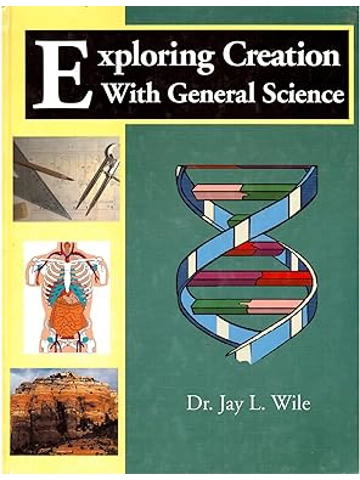 Exploring Creation With General Science  Hardcover – By: Jay L.- Wile (Author)