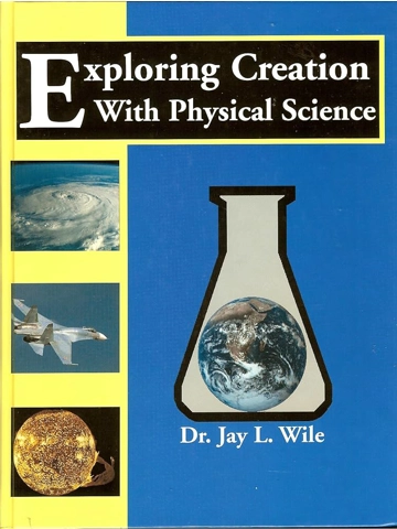 Exploring Creation With Physical Science Hardcover By: Jay L. Wile