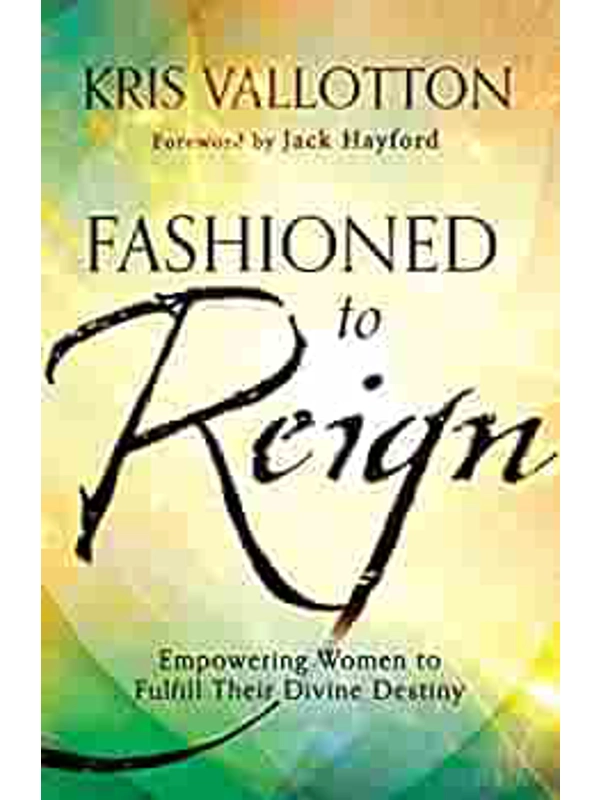 Fashioned to Reign: Empowering Women to Fulfill Their Divine Destiny