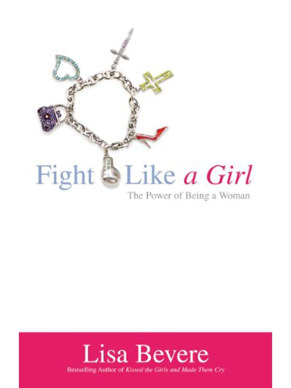 Fight Like a Girl: The Power of Being a Woman Hardback