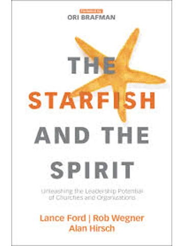 The Starfish and the Spirit: Unleashing the Leadership Potential of Churches and Organizations (Expo