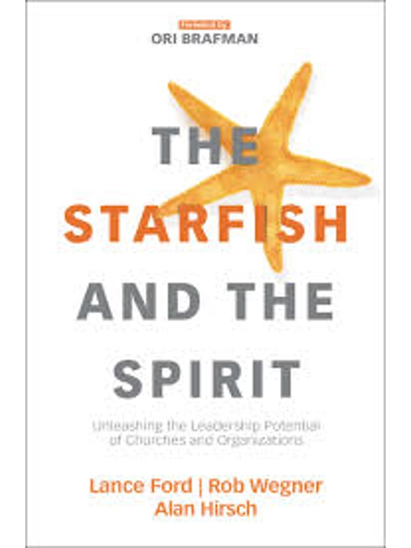 The Starfish and the Spirit: Unleashing the Leadership Potential of Churches and Organizations (Expo