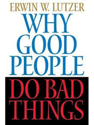 Why Good People Do Bad Things  Paperback – By Erwin Lutzer (Author)