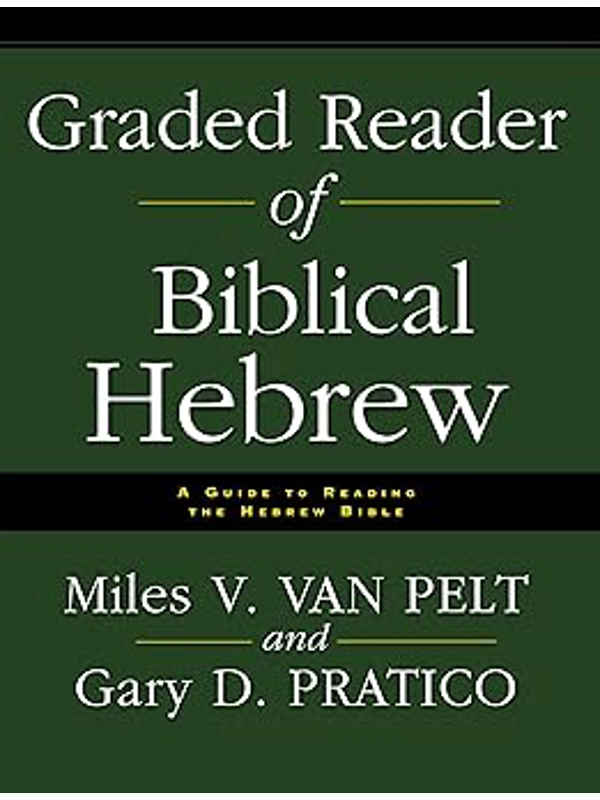 Graded Reader of Biblical Hebrew: A Guide to Reading the Hebrew Bible Paperback – First Edition: By