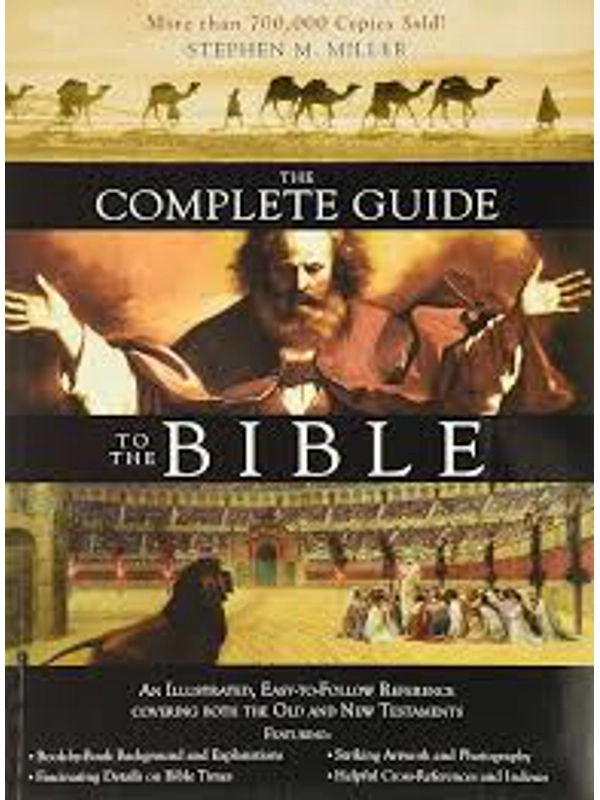 The Complete Guide to the Bible, Paperback –  By Stephen M. Miller (Author) Reliable, Interesting, a