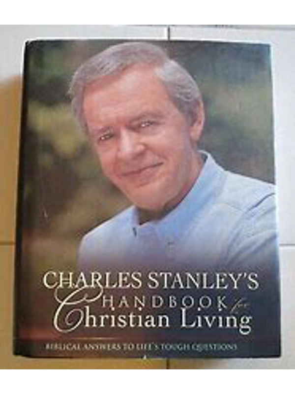 Charles Stanley's Handbook for Christian Living: Biblical Answers to Life's Tough Questions Hardback