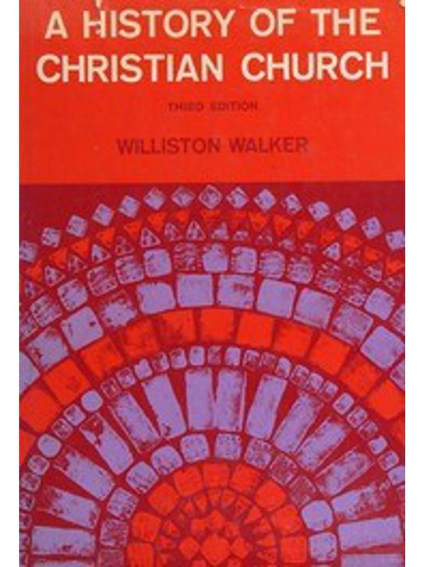 A History of the Christian Church Hardcover - By Williston Walker, Richard A. Norris,