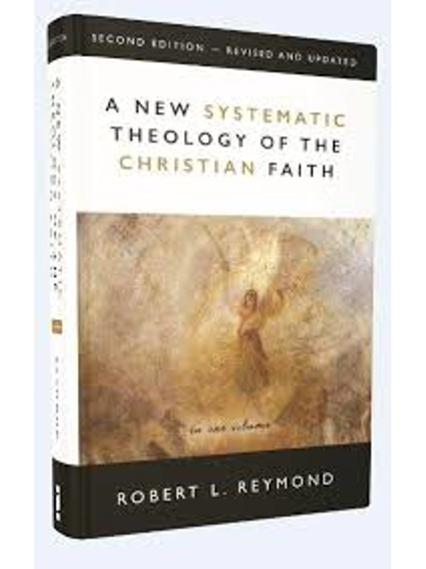A New Systematic Theology of the Christian Faith. Hardback By: Robert L. Reymond