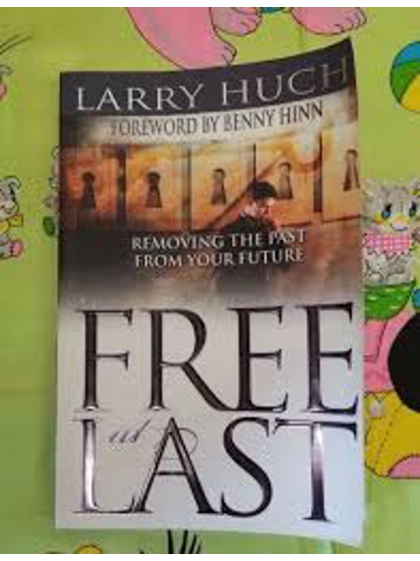 Free at Last: Breaking Generational Curses Paperback –By Larry Huch (Author), Benny Hinn (Foreword)