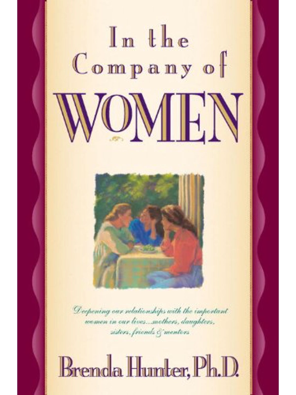 In the Company of Women Hardback: Deepening Our Relationships with the Important Women in Our Lives