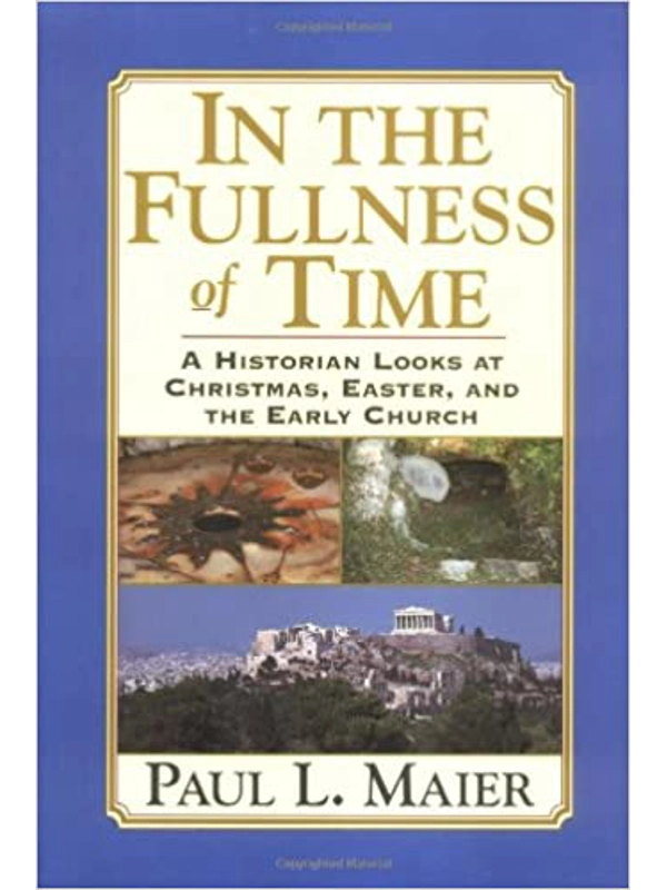 In the Fullness of Time: A Historian Looks at Christmas, Easter, and the Early Church Hardcover