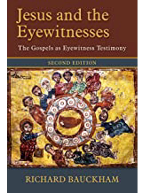 Jesus and the Eyewitnesses: The Gospels as Eyewitness Testimony