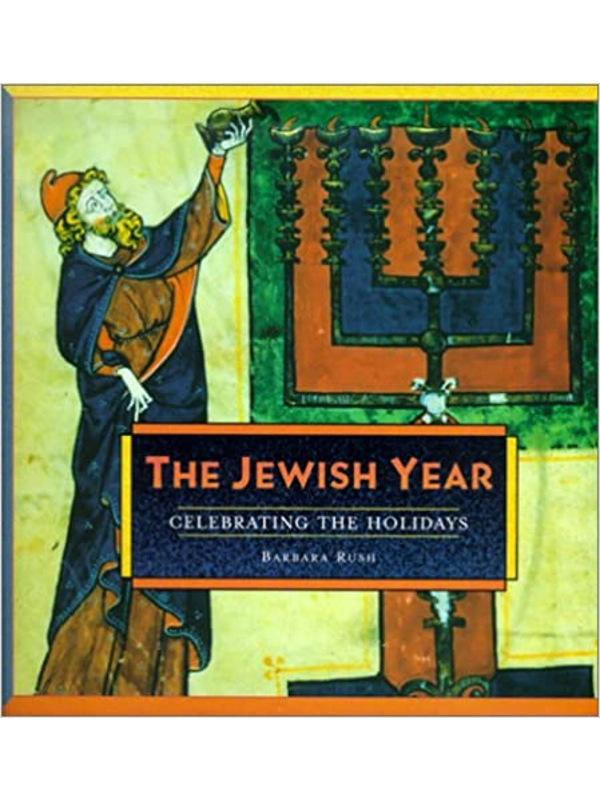 Jewish Year : Celebrating the Holidays Hardcover by Rush, Barbara