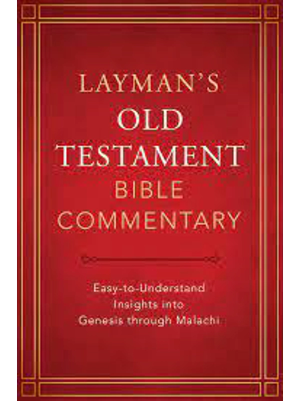 Layman's Old Testament Bible Commentary:  Easy-to-Understand Insights into Genesis through Malachi