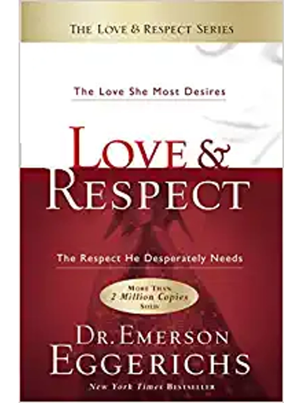 Love and Respect Workbook: The Love She Most Desires The Respect He Desperately Needs by Dr. Emerso