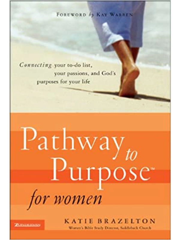 Pathway to Purpose for Women: Connecting Your To-Do List, Your Passions, and God's Purposes for Your Life Hardcover