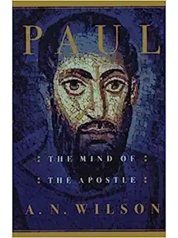 Paul: The Mind of the Apostle Hardcover – By A. N. Wilson (Author)