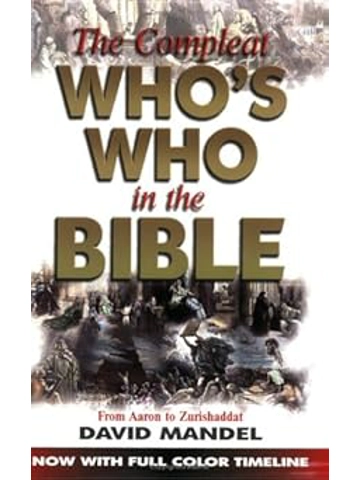 The Compleat Who's Who in the Bible: From Aaron to Zurishaddat  Paperback By David Mandel (Author)