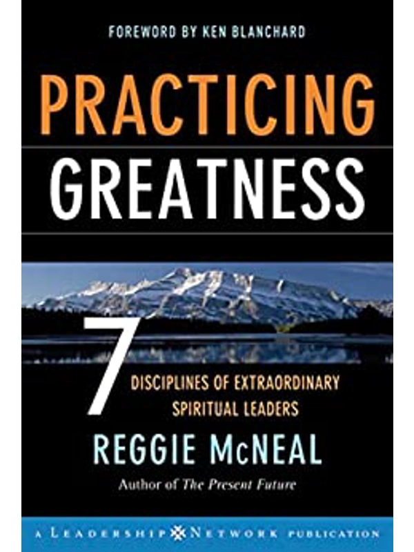 Practicing Greatness: 7 Disciplines of Extraordinary Spiritual Leaders (Jossey-Bass Leadership Network Series) 1st Edition, Kindle Edition
