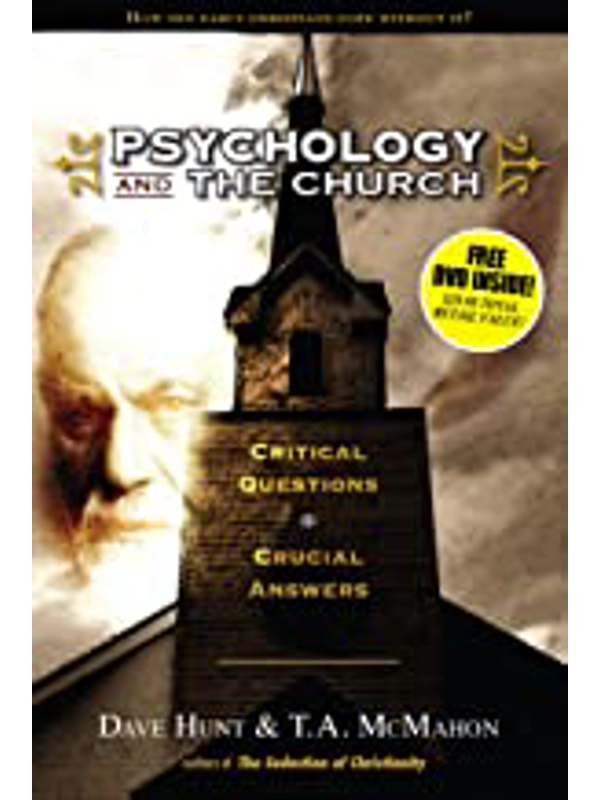Psychology and the Church: Critical Questions, Crucial Answers by Dave Hunt and T. A. McMahon | Jul 1, 2007