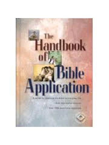 The Handbook of Bible Application (for the Life Application Bible) Edited By: Neil S. Wilson Tyndale