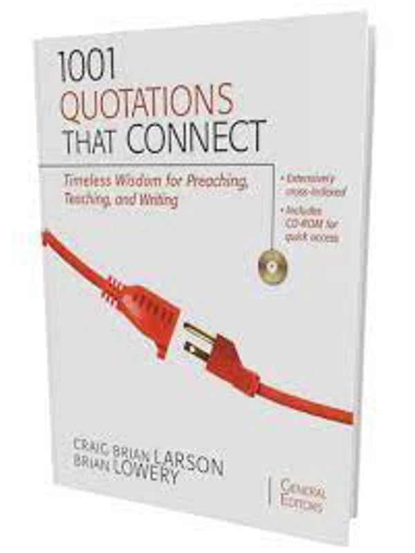 1001 Quotations That Connect: Timeless Wisdom for Preaching, Teaching, and Writing. Hardback – By Cr