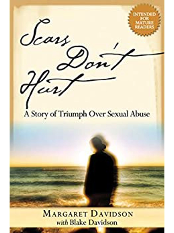 Scars Don't Hurt: A Story of Triumph Over Sexual Abuse