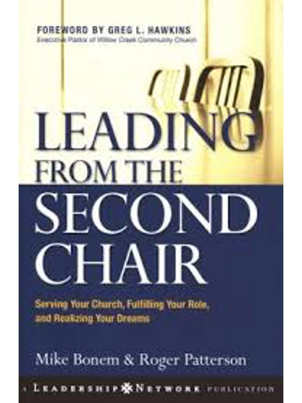 Leading From The Second Chair: Serving Your Church, Fulfilling Your Role, and Realizing Your Dreams