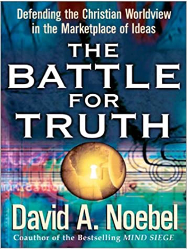 The Battle for Truth: Defending the Christian Worldview in the Marketplace of Ideas Paperback