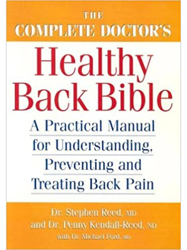 The Complete Doctor's Healthy Back Bible: A Practical Manual for Understanding, Preventing and Treating Back Pain
