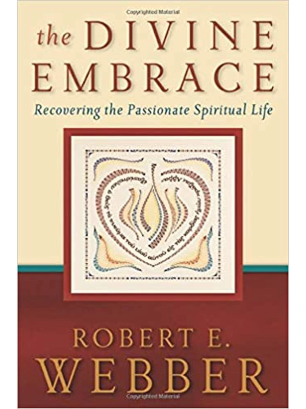The Divine Embrace: Recovering the Passionate Spiritual Life (Ancient-Future) Paperback