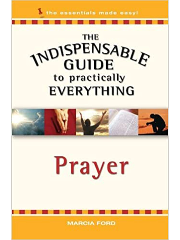The Indispensable Guide to Practically Everything: Prayer Paperback