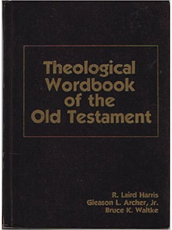 Theological Wordbook of the Old Testament Volume I & II Hardcover – By R. Laird Harris (Editor), Gle