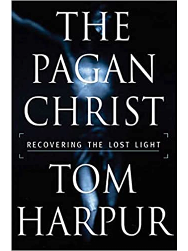 The Pagan Christ: Recovering the Lost Light Hardcover