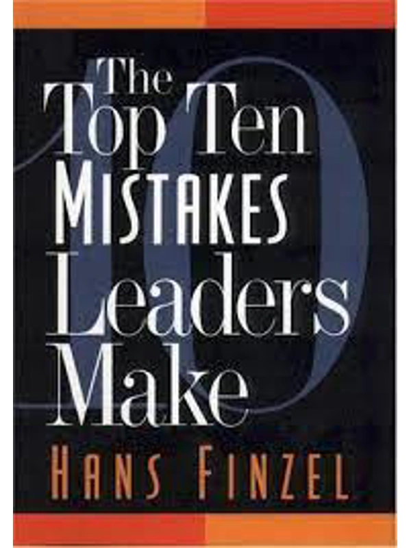 The Top Ten Mistakes Leaders Make