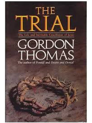 The Trial: Life and Inevitable Crucifixion of Jesus Hardcover – By Gordon Thomas (Author)
