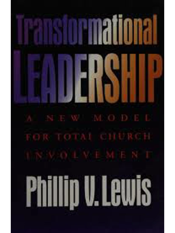 Transformational Leadership: A New Model for Total Church Involvement Paperback – Phillip V. Lewis