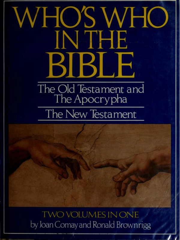 WHO'S WHO IN THE BIBLE TWO VOLUMES IN ONE 1, WHO'S WHO IN THE OLD TESTAMENT WITH APOCRYPHA  2. WHO'S