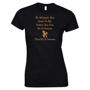 Be A Unicorn Ladies T-Shirt