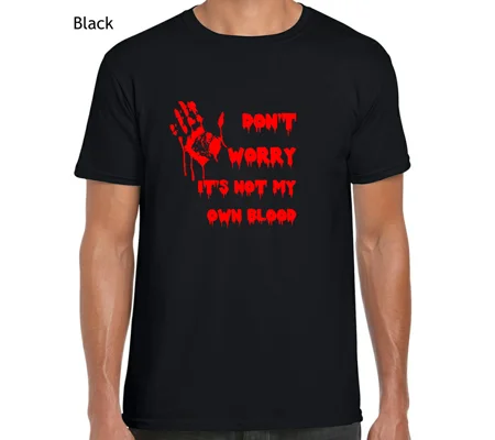 Don't Worry, It's Not My Own Blood T-Shirt