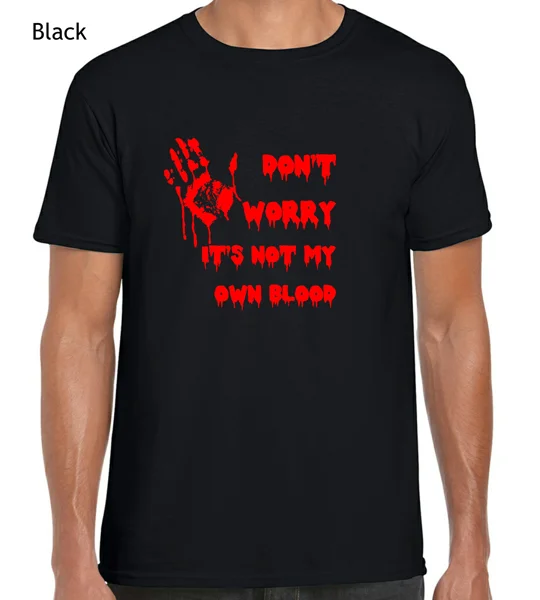 Don't Worry, It's Not My Own Blood T-Shirt