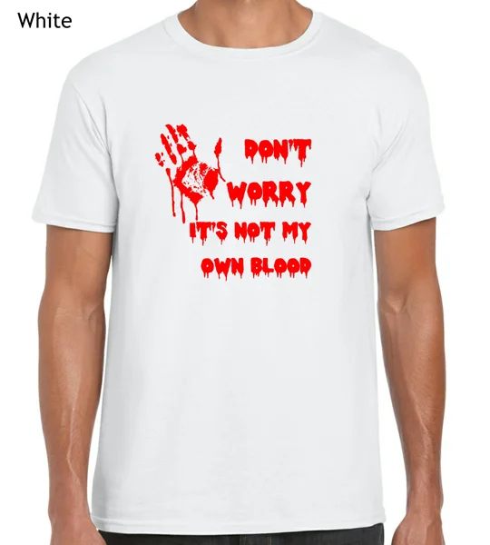 Don't Worry, It's Not My Own Blood T-Shirt